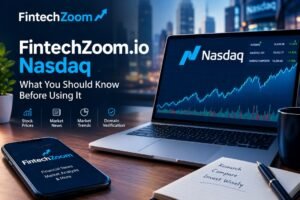 FintechZoom.io Nasdaq stock market and financial news guide